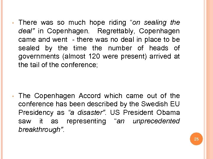 • There was so much hope riding “on sealing the deal” in Copenhagen.