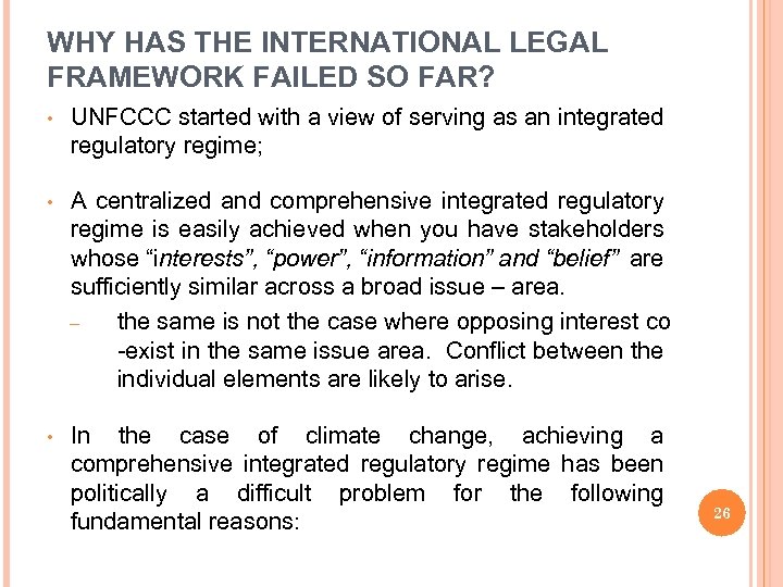 WHY HAS THE INTERNATIONAL LEGAL FRAMEWORK FAILED SO FAR? • UNFCCC started with a