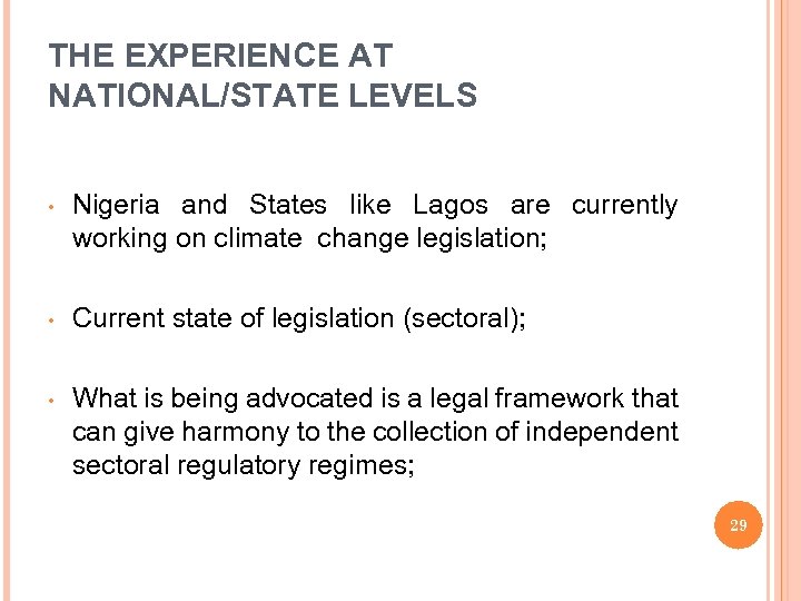 THE EXPERIENCE AT NATIONAL/STATE LEVELS • Nigeria and States like Lagos are currently working