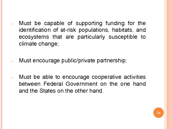 – Must be capable of supporting funding for the identification of at-risk populations, habitats,