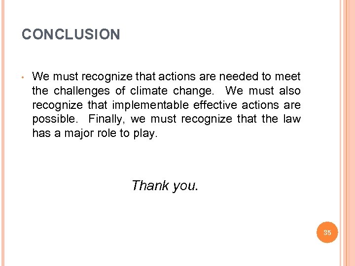 CONCLUSION • We must recognize that actions are needed to meet the challenges of