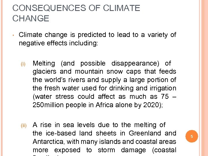 CONSEQUENCES OF CLIMATE CHANGE • Climate change is predicted to lead to a variety