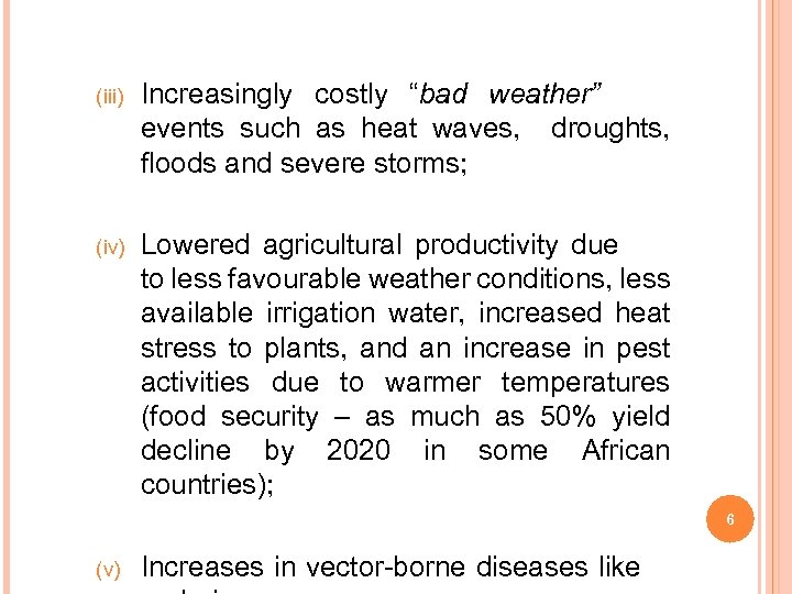 (iii) Increasingly costly “bad weather” events such as heat waves, droughts, floods and severe