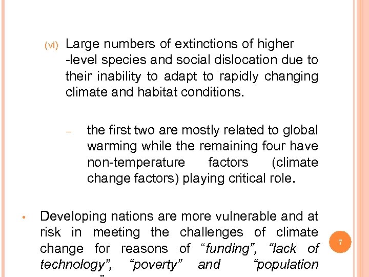(vi) Large numbers of extinctions of higher -level species and social dislocation due to