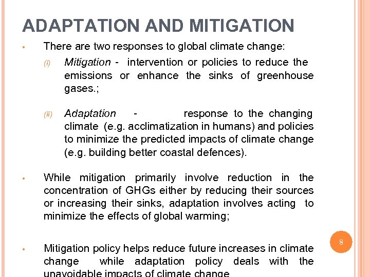 ADAPTATION AND MITIGATION • There are two responses to global climate change: (i) Mitigation