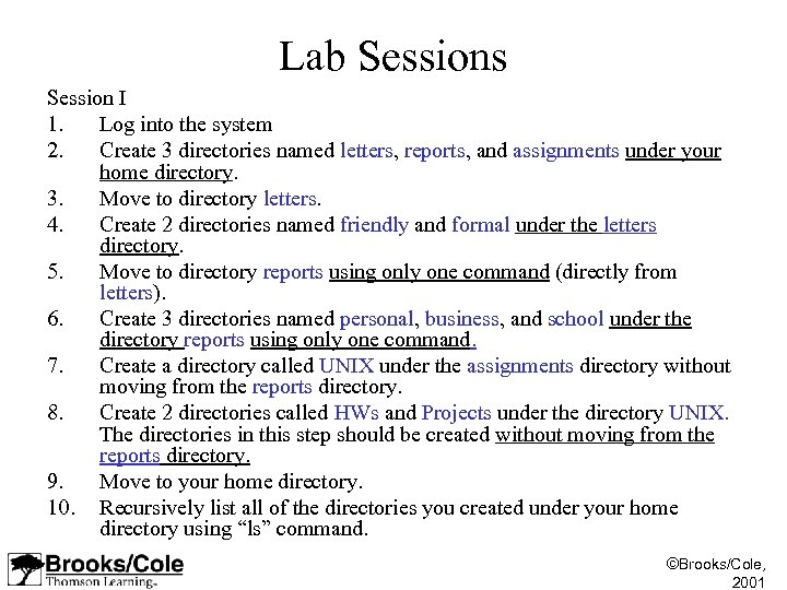 Lab Sessions Session I 1. Log into the system 2. Create 3 directories named