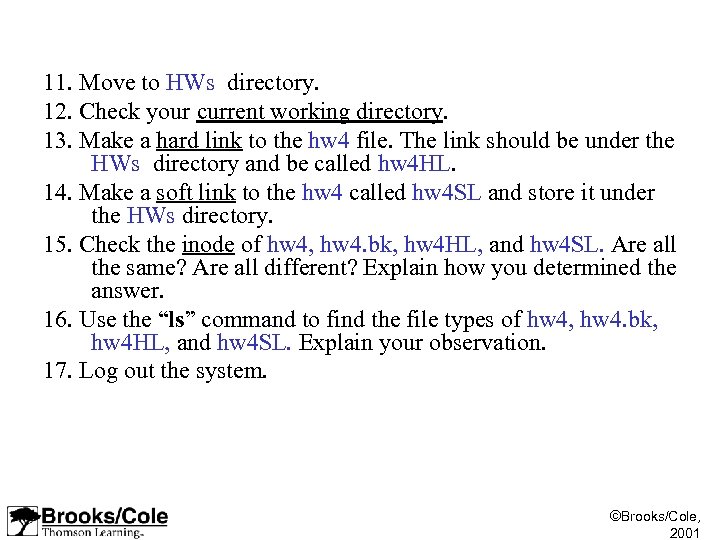 11. Move to HWs directory. 12. Check your current working directory. 13. Make a
