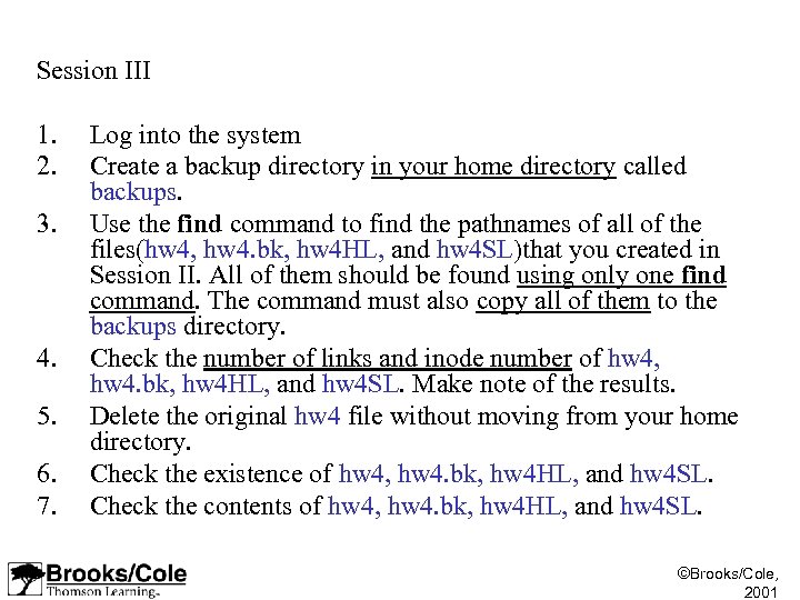Session III 1. 2. 3. 4. 5. 6. 7. Log into the system Create