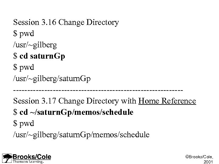 Session 3. 16 Change Directory $ pwd /usr/~gilberg $ cd saturn. Gp $ pwd