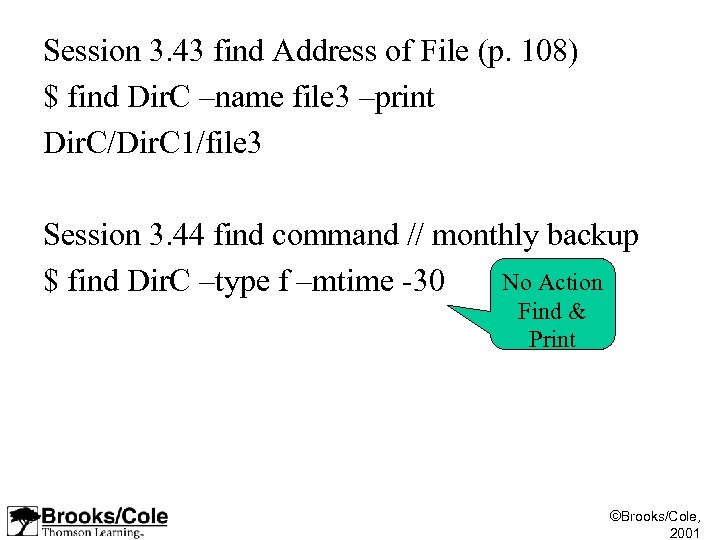Session 3. 43 find Address of File (p. 108) $ find Dir. C –name