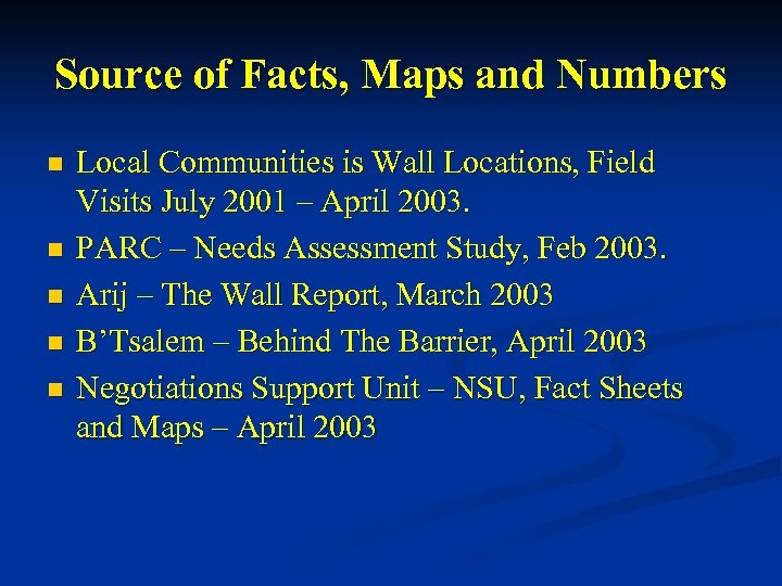 Source of Facts, Maps and Numbers n n n Local Communities is Wall Locations,