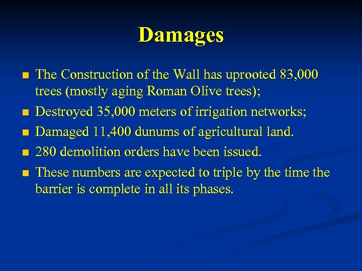 Damages n n n The Construction of the Wall has uprooted 83, 000 trees