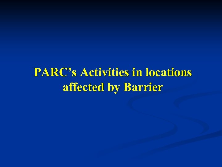 PARC’s Activities in locations affected by Barrier 