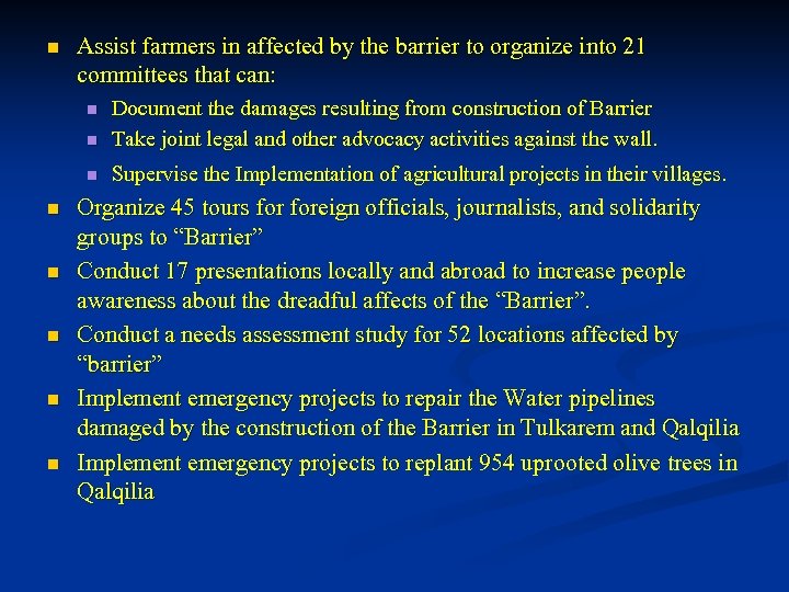 n Assist farmers in affected by the barrier to organize into 21 committees that