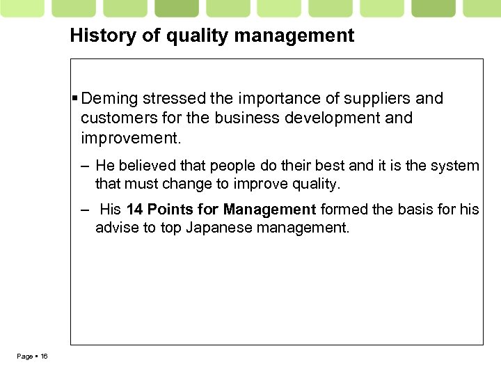 History of quality management Deming stressed the importance of suppliers and customers for the