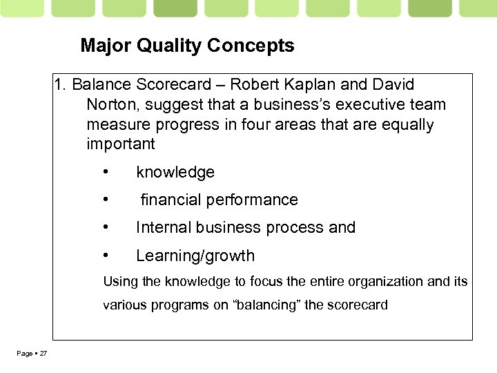Major Quality Concepts 1. Balance Scorecard – Robert Kaplan and David Norton, suggest that