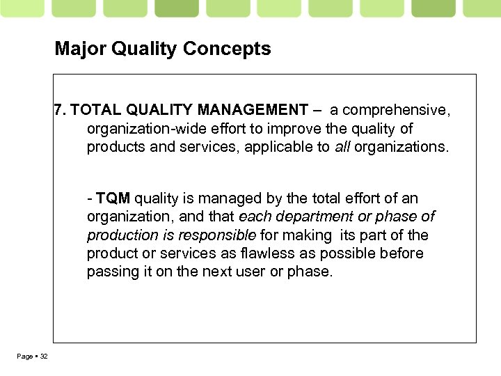 Major Quality Concepts 7. TOTAL QUALITY MANAGEMENT – a comprehensive, organization-wide effort to improve