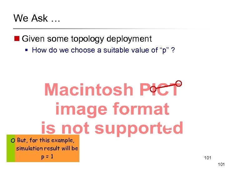 We Ask … n Given some topology deployment § How do we choose a