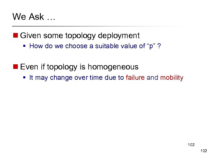 We Ask … n Given some topology deployment § How do we choose a