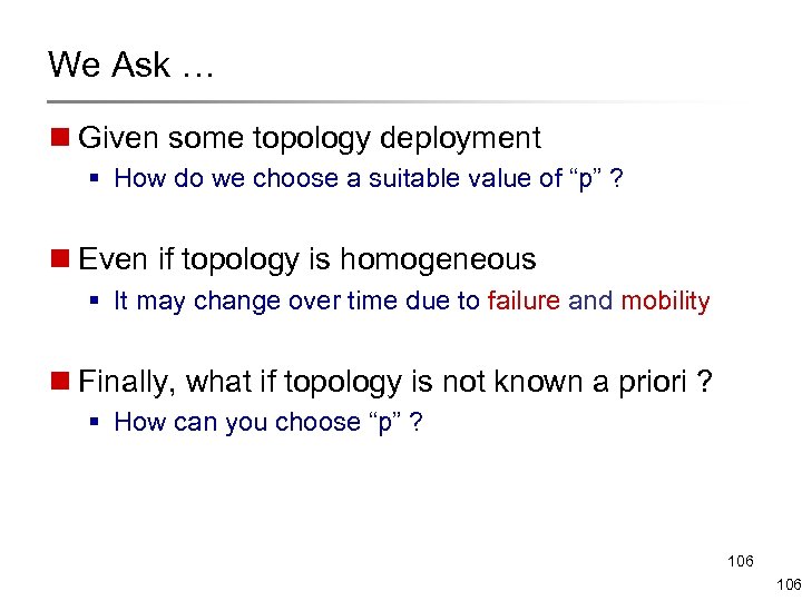 We Ask … n Given some topology deployment § How do we choose a