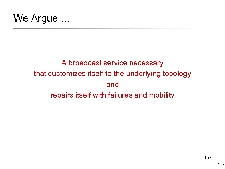 We Argue … A broadcast service necessary that customizes itself to the underlying topology