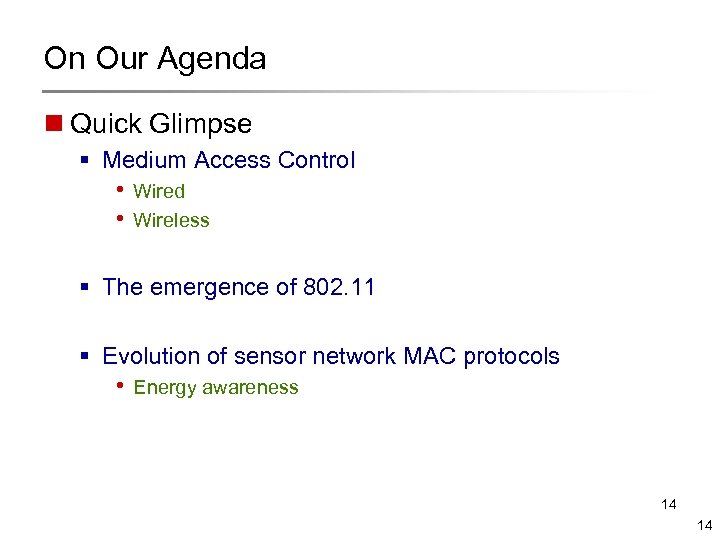 On Our Agenda n Quick Glimpse § Medium Access Control • Wired • Wireless