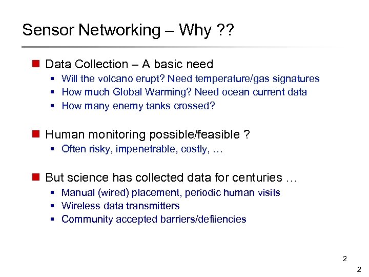 Sensor Networking – Why ? ? n Data Collection – A basic need §