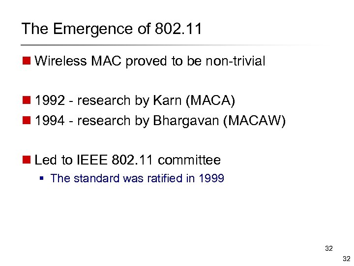 The Emergence of 802. 11 n Wireless MAC proved to be non-trivial n 1992