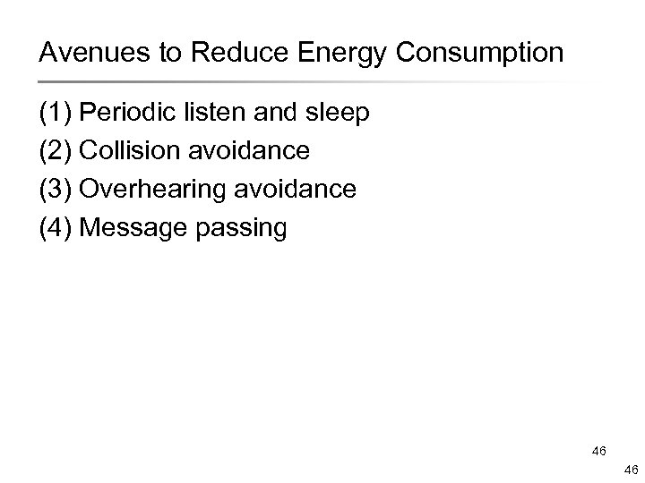 Avenues to Reduce Energy Consumption (1) Periodic listen and sleep (2) Collision avoidance (3)