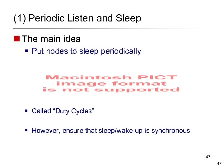 (1) Periodic Listen and Sleep n The main idea § Put nodes to sleep