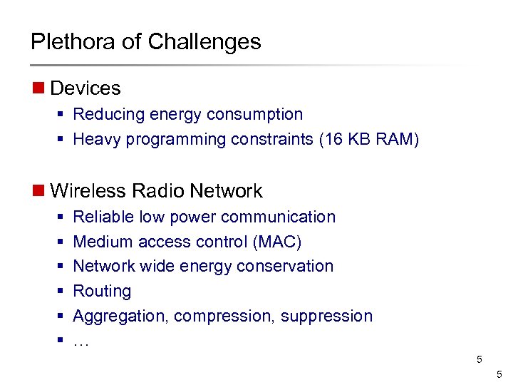 Plethora of Challenges n Devices § Reducing energy consumption § Heavy programming constraints (16