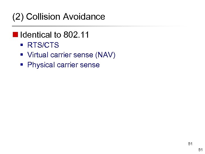 (2) Collision Avoidance n Identical to 802. 11 § RTS/CTS § Virtual carrier sense