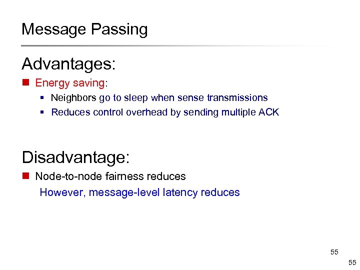 Message Passing Advantages: n Energy saving: § Neighbors go to sleep when sense transmissions