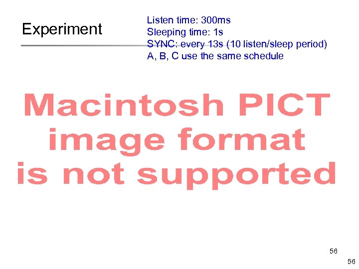 Experiment Listen time: 300 ms Sleeping time: 1 s SYNC: every 13 s (10