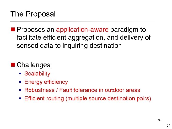 The Proposal n Proposes an application-aware paradigm to facilitate efficient aggregation, and delivery of