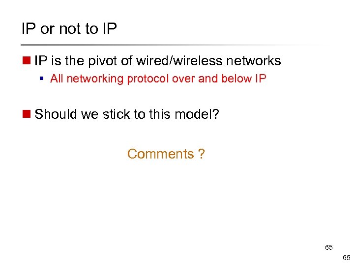 IP or not to IP n IP is the pivot of wired/wireless networks §