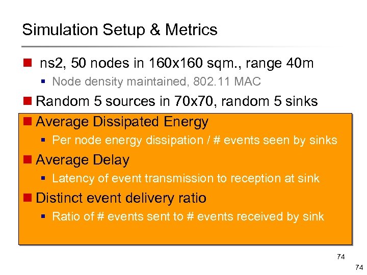 Simulation Setup & Metrics n ns 2, 50 nodes in 160 x 160 sqm.