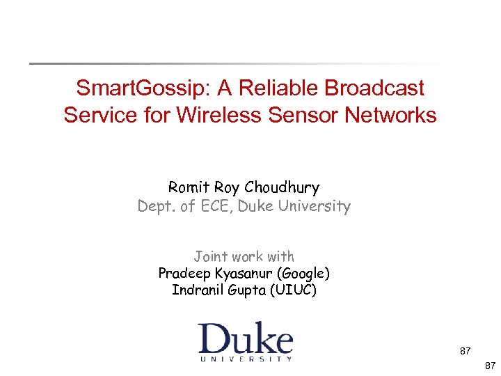 Smart. Gossip: A Reliable Broadcast Service for Wireless Sensor Networks Romit Roy Choudhury Dept.