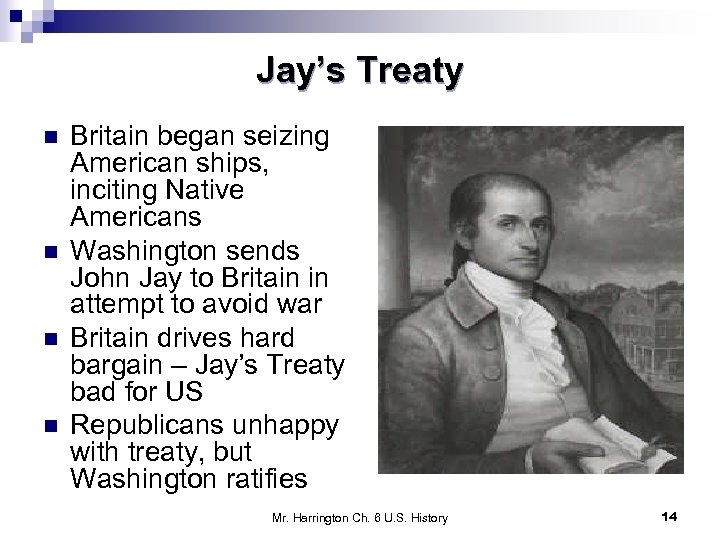 Jay’s Treaty n n Britain began seizing American ships, inciting Native Americans Washington sends
