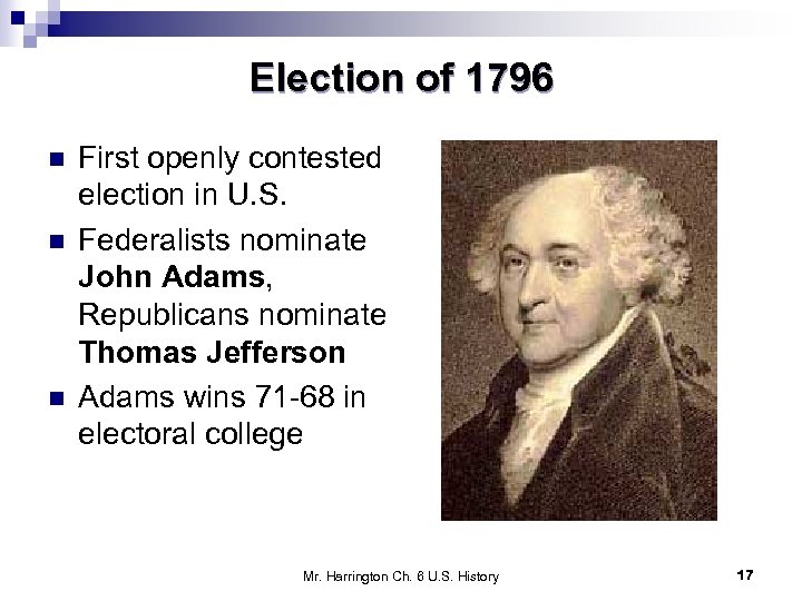 Election of 1796 n n n First openly contested election in U. S. Federalists