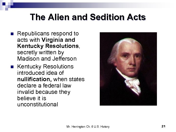 The Alien and Sedition Acts n n Republicans respond to acts with Virginia and
