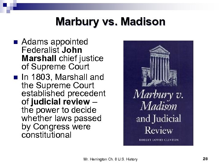 Marbury vs. Madison n n Adams appointed Federalist John Marshall chief justice of Supreme