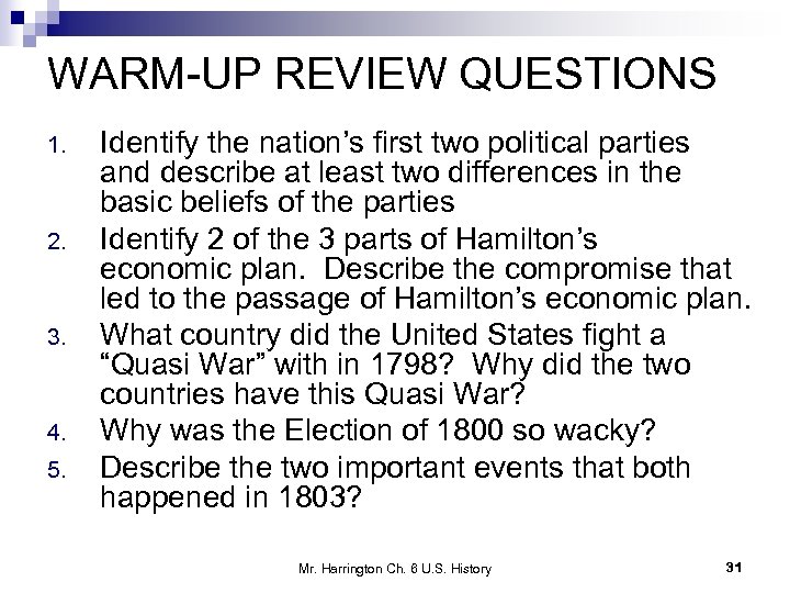 WARM-UP REVIEW QUESTIONS 1. 2. 3. 4. 5. Identify the nation’s first two political