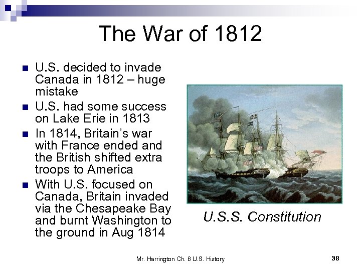 The War of 1812 n n U. S. decided to invade Canada in 1812