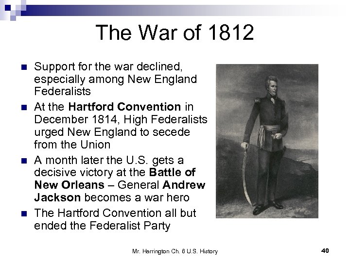 The War of 1812 n n Support for the war declined, especially among New