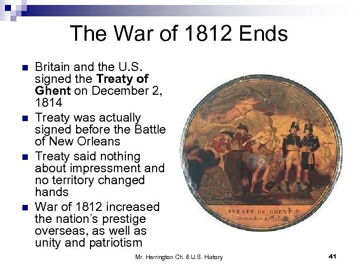 The War of 1812 Ends n n Britain and the U. S. signed the