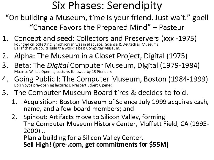Six Phases: Serendipity “On building a Museum, time is your friend. Just wait. ”