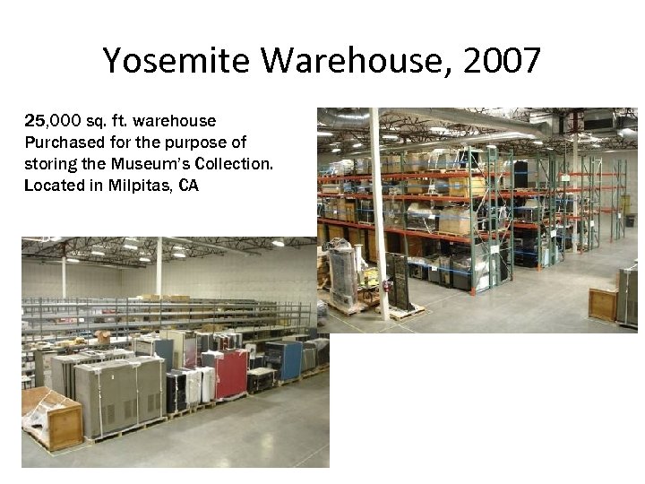 Yosemite Warehouse, 2007 25, 000 sq. ft. warehouse Purchased for the purpose of storing