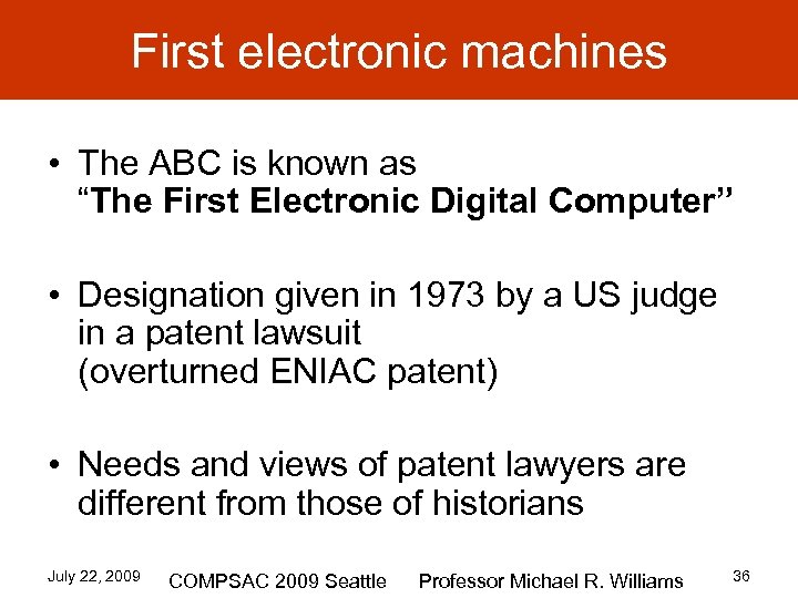 First electronic machines • The ABC is known as “The First Electronic Digital Computer”