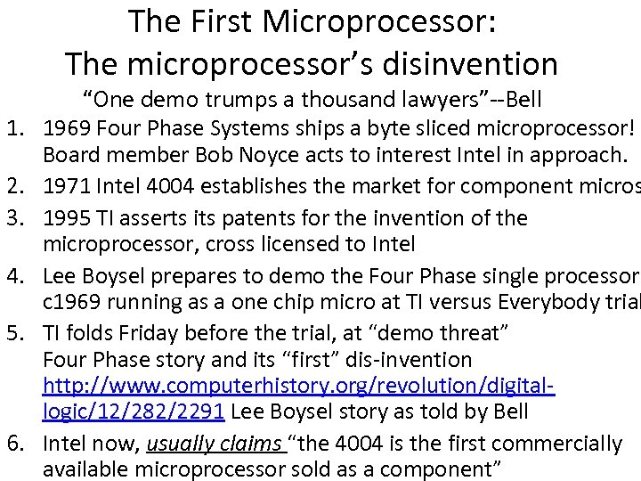The First Microprocessor: The microprocessor’s disinvention 1. 2. 3. 4. 5. 6. “One demo